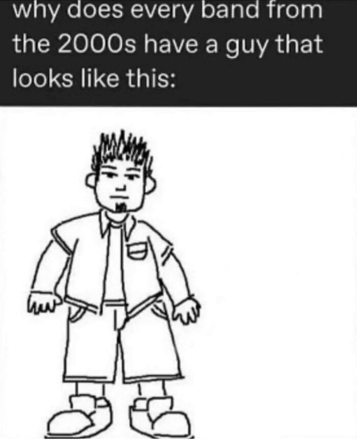 Cartoon drawing of a 2000s band member with spiky hair and baggy clothes featured in men humor memes.