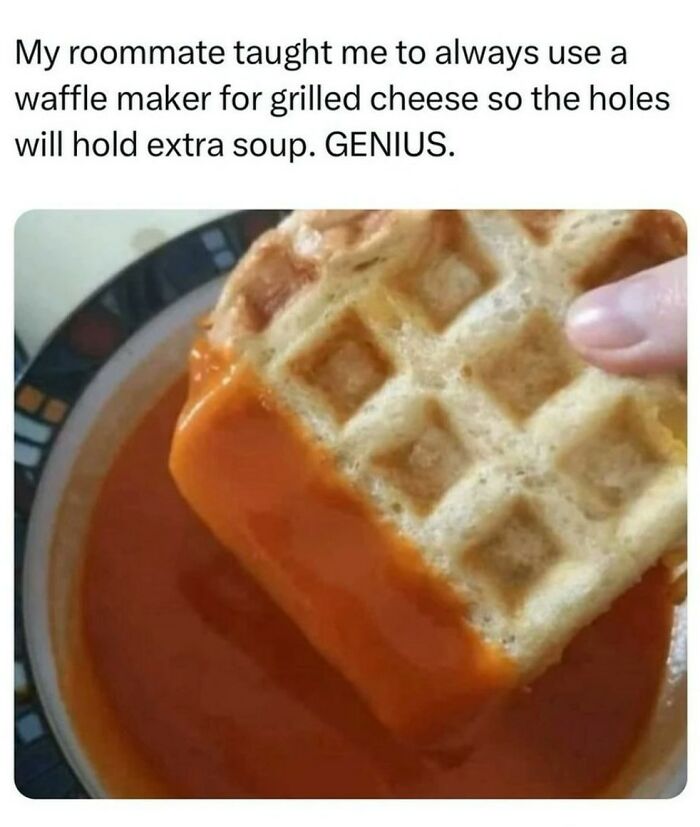 Grilled cheese made in a waffle maker dipped in tomato soup, a men humor meme showing creative coping ideas.