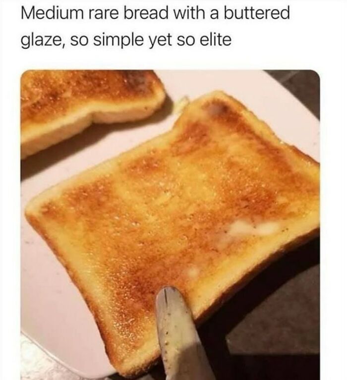 Toast slice with a buttered glaze described as medium rare bread, featured in men humor memes coping with therapy.