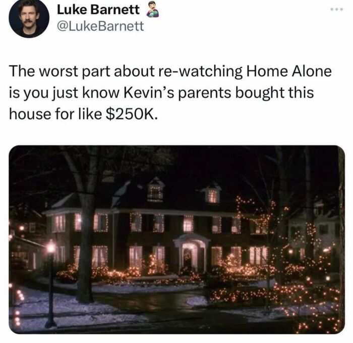 Tweet meme about re-watching Home Alone and realizing the house cost around 250K, related to men humor memes.