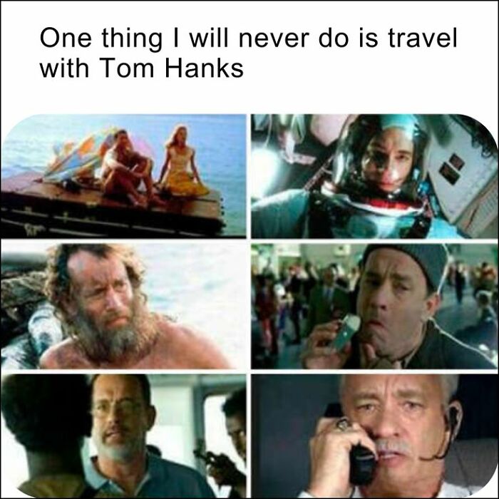Meme collage featuring Tom Hanks in various movie roles with caption about not wanting to travel with him, super culture post.