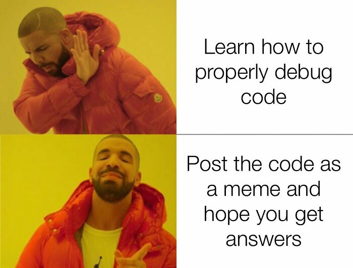 Drake meme contrasting debugging code with posting the code as a meme, reflecting funny memes programmers created.