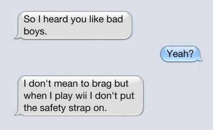 Text message conversation with a funny line about bad boys and not using the Wii safety strap for laughs.