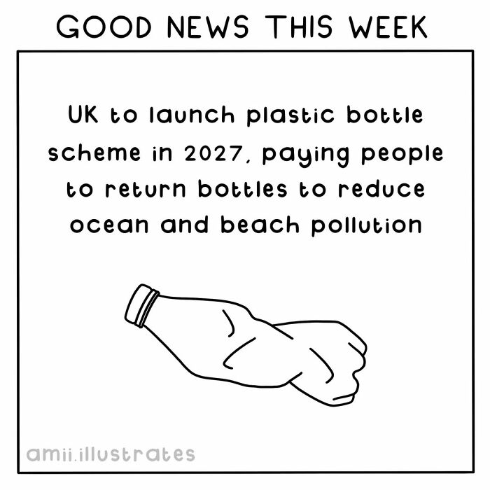 UK to launch plastic bottle return scheme in 2027 to reduce ocean and beach pollution, positive things happened this year.
