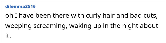 User comment in black text expressing emotional reaction to bad haircut with curly hair, recalling weeping and waking at night. User comment in black text expressing emotional reaction to bad haircut with curly hair, recalling weeping and waking at night.