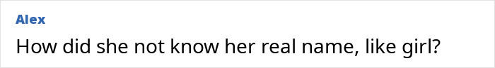 Comment text on a white background reading how did she not know her real name like girl about Jennifer Aniston learning Reese Witherspoon's real name.
