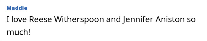Comment text saying love for Jennifer Aniston and Reese Witherspoon, highlighting their friendship and admiration.