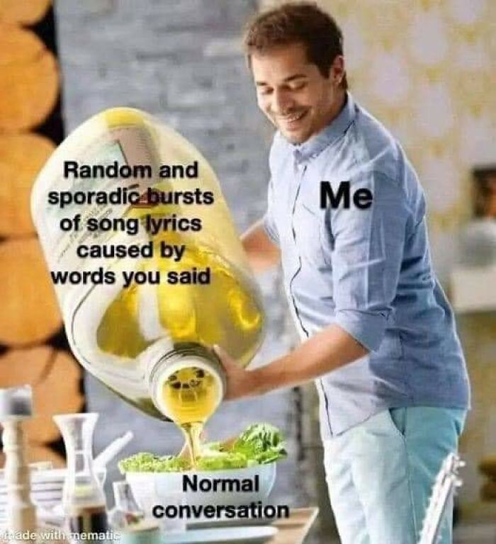 Man smiling and pouring giant bottle labeled song lyrics bursts onto normal conversation, depicting mental health memes humor.