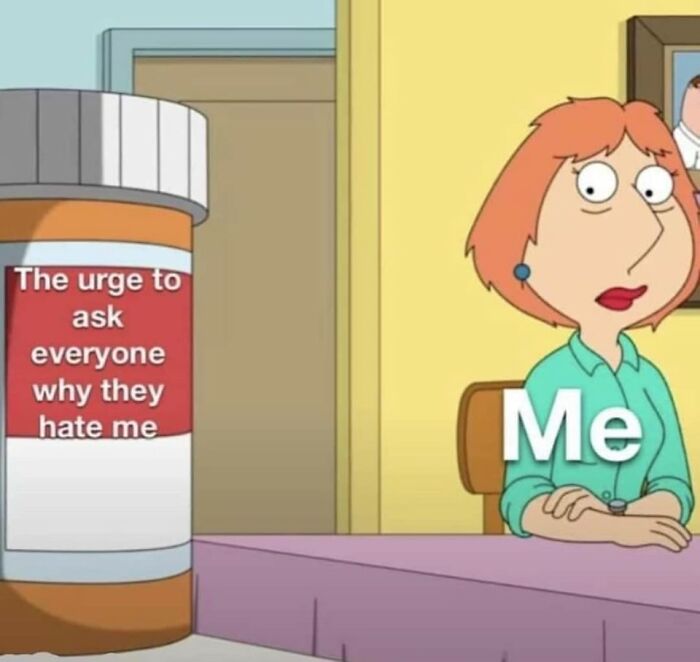 Cartoon character labeled Me sitting at table with pill bottle labeled urge to ask everyone why they hate me, mental health meme.
