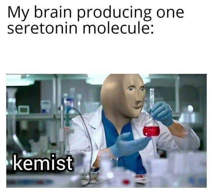 Meme showing a character in a lab coat humorously representing the brain producing serotonin, related to mental health memes.