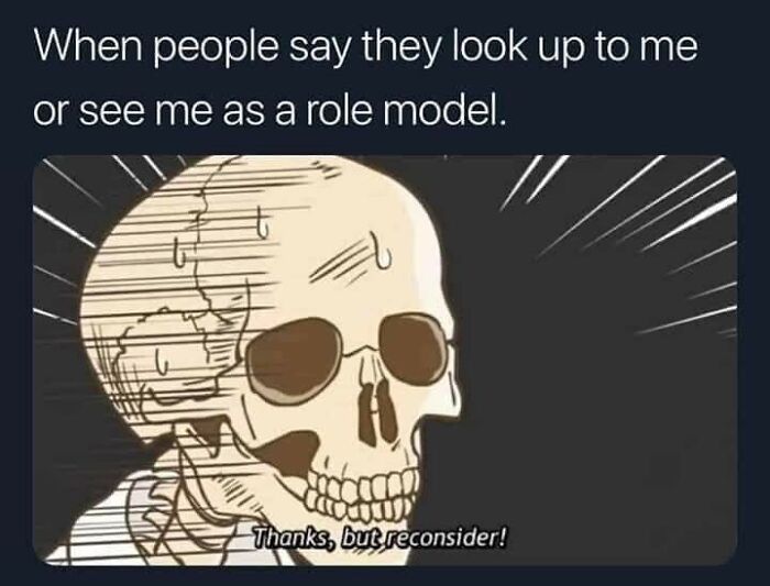 Skeleton meme expressing humor about being seen as a role model, related to funny and comforting mental health memes.