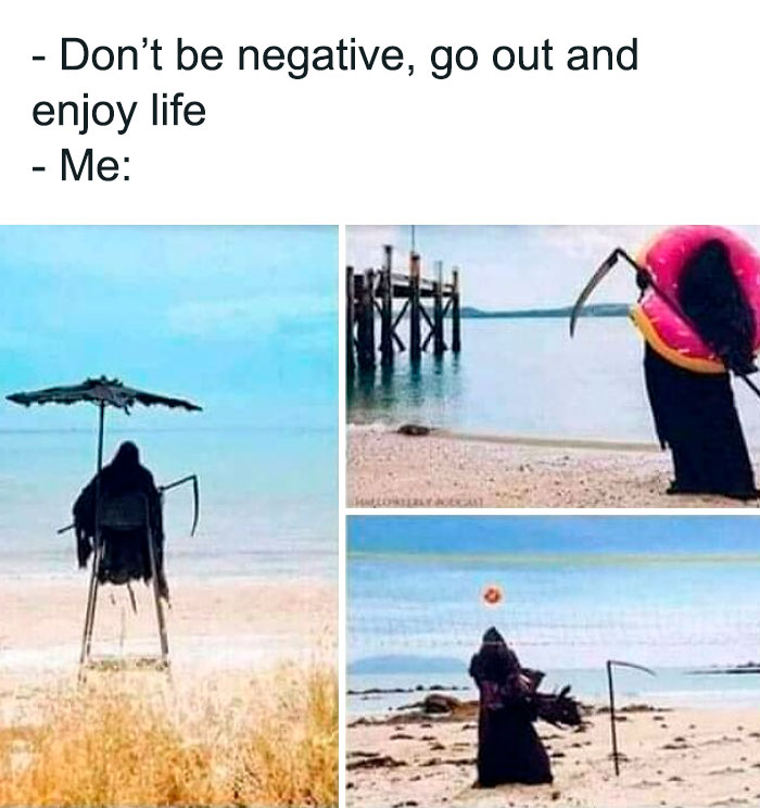 Reaper sitting quietly by the beach in a humorous mental health meme about enjoying life.