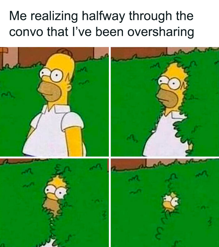 Homer Simpson meme showing awkwardly hiding in bushes, illustrating funny and comforting mental health memes about oversharing.