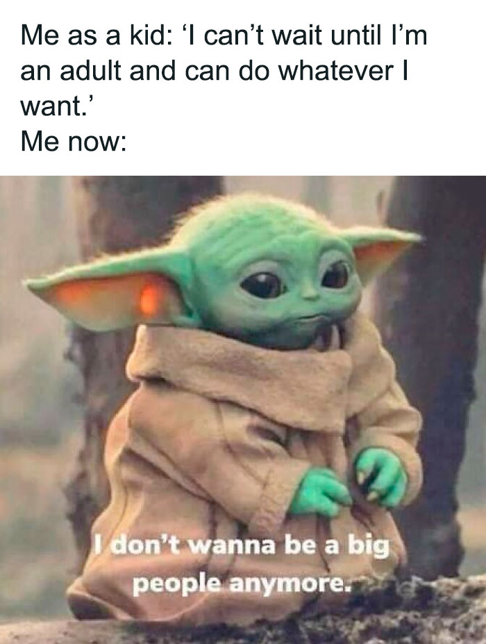 Baby Yoda looking sad with text about not wanting to be an adult anymore, funny and weirdly comforting mental health meme.
