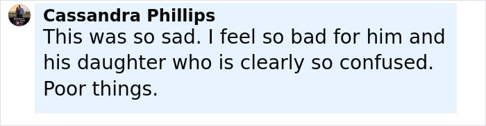 Comment expressing sadness for dad and confused daughter in a discussion about bullying and broken family emotions.