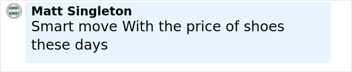 Comment by Matt Singleton discussing the rising price of shoes in a casual online conversation. Comment by Matt Singleton discussing the rising price of shoes in a casual online conversation.