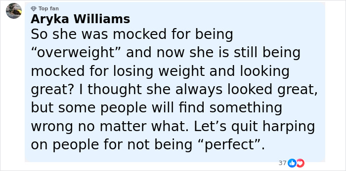 Comment by Aryka Williams discussing public reactions to weight changes and criticizing harsh judgments regarding appearance. Comment by Aryka Williams discussing public reactions to weight changes and criticizing harsh judgments regarding appearance.