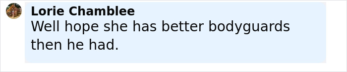 Comment by Lorie Chamblee expressing hope that Erika Kirk has better bodyguards than her late husband did.