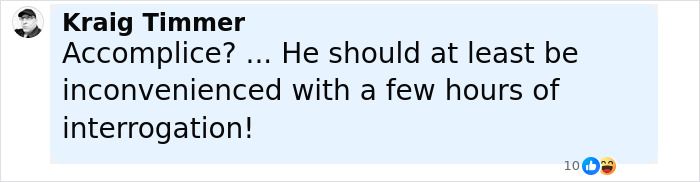 Comment by Kraig Timmer questioning accomplice and suggesting interrogation, displayed in a social media format.