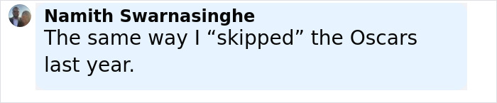 Screenshot of a social media comment by Namith Swarnasinghe referencing skipping the Oscars last year.