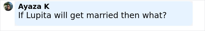 Comment from user Ayaza K asking about Lupita getting married, related to conjoined twin and husband intimacy questions.