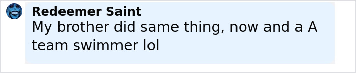 Comment by Redeemer Saint about a brother who became an A team swimmer, related to tough love dad viral outrage. Comment by Redeemer Saint about a brother who became an A team swimmer, related to tough love dad viral outrage.