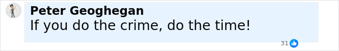 Screenshot of a social media comment saying If you do the crime, do the time in response to student jailed for life in Dubai. Screenshot of a social media comment saying If you do the crime, do the time in response to student jailed for life in Dubai.