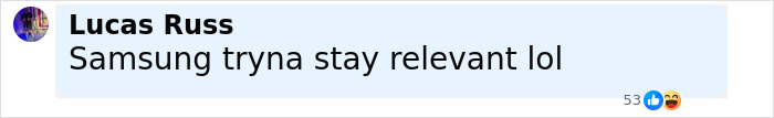 A social media comment by Lucas Russ saying Samsung tryna stay relevant lol, referencing Samsung mocking the new iPhone release. A social media comment by Lucas Russ saying Samsung tryna stay relevant lol, referencing Samsung mocking the new iPhone release.
