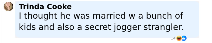 Comment by Trinda Cooke humorously questioning Modern Family star Eric Stonestreet&rsquo;s marital status and referring to secret jogger strangler.