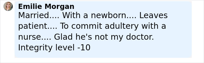 Comment expressing outrage over doctor caught getting intimate with nurse while patient lay unconscious mid-surgery.