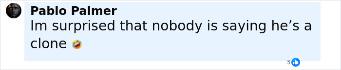 Comment by Pablo Palmer expressing surprise that nobody is saying Dwayne Johnson is a clone, with a laughing emoji.