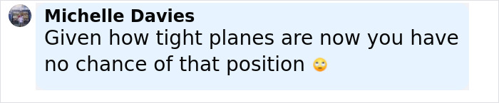 Comment by Michelle Davies discussing how tight planes are now, suggesting no chance of that position, related to plane crash simulation. Comment by Michelle Davies discussing how tight planes are now, suggesting no chance of that position, related to plane crash simulation.