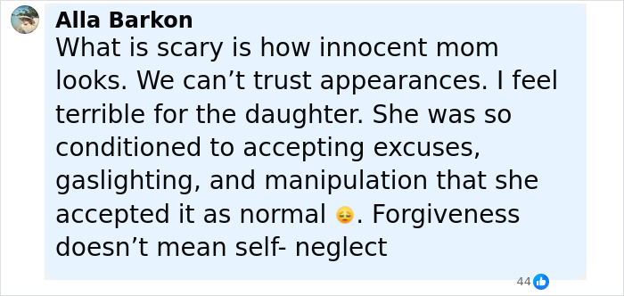 Comment expressing shock about an innocent-looking mom secretly tormenting her daughter with gaslighting and manipulation.