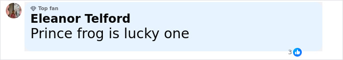 Comment from Eleanor Telford, a top fan, saying the prince frog is a lucky one in an online discussion thread. Comment from Eleanor Telford, a top fan, saying the prince frog is a lucky one in an online discussion thread.