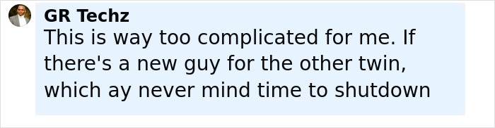 Comment by GR Techz discussing complexity of relationships involving conjoined twins and mentioning shutdown timing.
