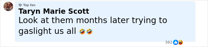 Comment from a top fan named Taryn Marie Scott expressing skepticism about being gaslighted months later, with laughing emojis.
