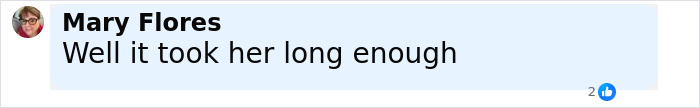Comment by Mary Flores stating well it took her long enough, related to Coldplay kiss cam scandal and Kristin Cabot divorce news.