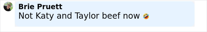 Comment from Brie Pruett mentioning Taylor and Katy, referencing a viral Travis Kelce answer in a Kiss, Marry, Kill video.