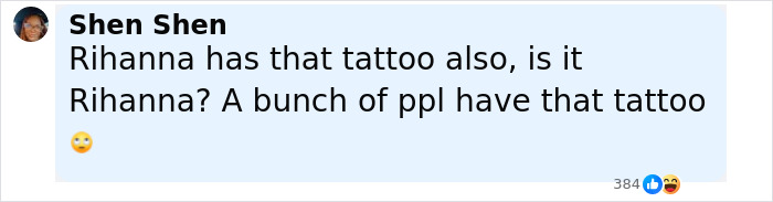 Comment by Shen Shen questioning if Rihanna has a specific tattoo, mentioning many people share that tattoo.