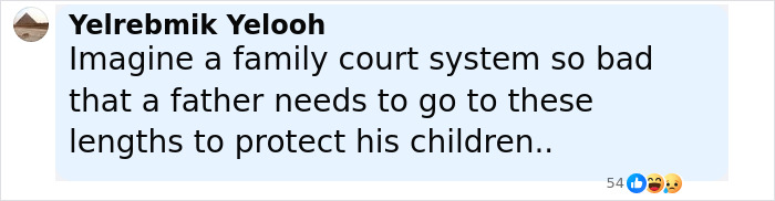 Comment about family court system by Yelrebmik Yelooh, highlighting a father's extreme measures to protect his children.