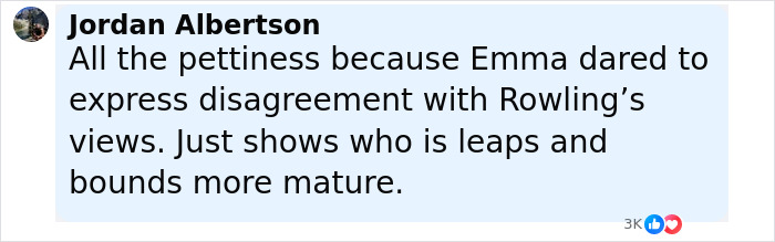 Comment by Jordan Albertson criticizing pettiness after Emma Watson disagreed with J.K. Rowling’s views in a social media post. Comment by Jordan Albertson criticizing pettiness after Emma Watson disagreed with J.K. Rowling’s views in a social media post.