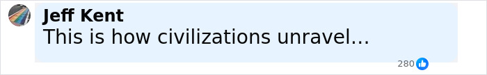 Comment by Jeff Kent stating "This is how civilizations unravel" with 280 likes, related to Jimmy Kimmel show suspension. Comment by Jeff Kent stating "This is how civilizations unravel" with 280 likes, related to Jimmy Kimmel show suspension.