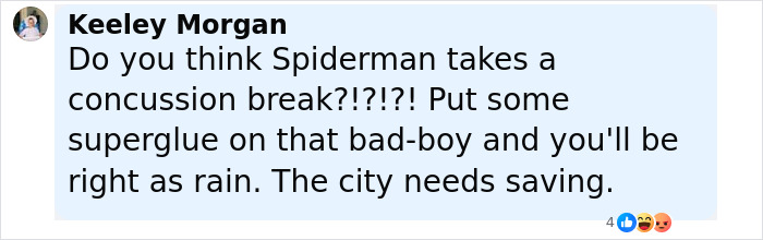 Comment by Keeley Morgan about Spider-Man taking a concussion break after a failed stunt and needing city saving. Comment by Keeley Morgan about Spider-Man taking a concussion break after a failed stunt and needing city saving.