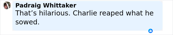 Comment by Padraig Whittaker saying that Charlie reaped what he sowed, shown in a social media conversation.