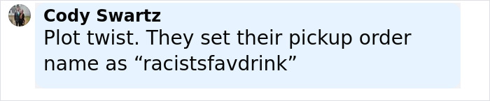 Comment from Cody Swartz sharing a plot twist about a Starbucks pickup order name revealing a hidden hate message.