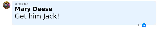 Comment from Mary Deese, a top fan, saying "Get him Jack!" with 13 likes on a social media post about Roger Waters and Ozzy Osbourne. Comment from Mary Deese, a top fan, saying "Get him Jack!" with 13 likes on a social media post about Roger Waters and Ozzy Osbourne.