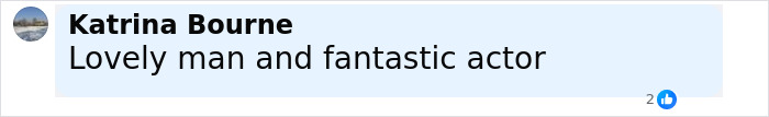 Comment by Katrina Bourne praising a man as a lovely person and fantastic actor with two likes. Comment by Katrina Bourne praising a man as a lovely person and fantastic actor with two likes.