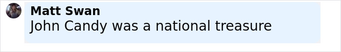 Text message screenshot showing Matt Swan stating John Candy was a national treasure referencing Macaulay Culkin's revelation. Text message screenshot showing Matt Swan stating John Candy was a national treasure referencing Macaulay Culkin's revelation.