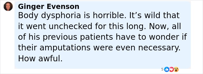 Comment from Ginger Evenson discussing body dysphoria and questioning necessity of amputations by surgeon involved in crimes. Comment from Ginger Evenson discussing body dysphoria and questioning necessity of amputations by surgeon involved in crimes.