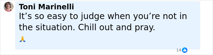 Comment from Toni Marinelli about judging situations, urging to chill out and pray, with a praying hands emoji. Comment from Toni Marinelli about judging situations, urging to chill out and pray, with a praying hands emoji.